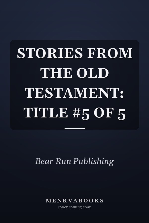 STORIES FROM THE OLD TESTAMENT: TITLE #5 OF 5