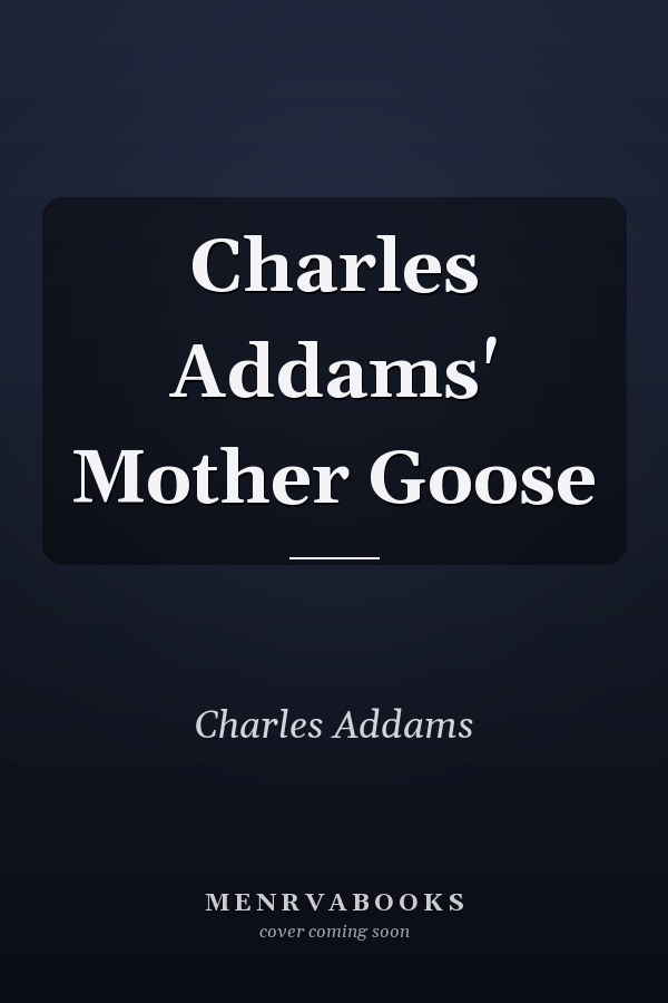 Charles Addams' Mother Goose