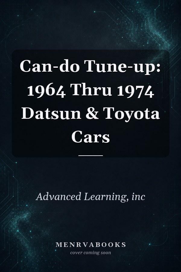 Can-do Tune-up: 1964 Thru 1974 Datsun & Toyota Cars