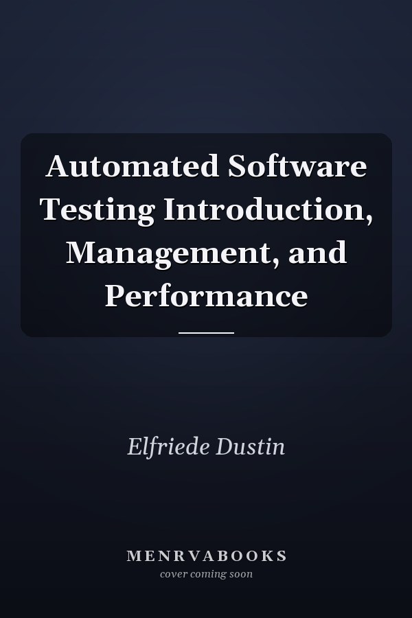 Automated Software Testing Introduction, Management, and Performance