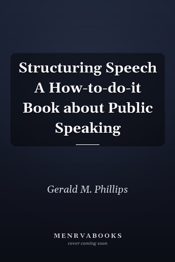 Structuring Speech A How-to-do-it Book about Public Speaking