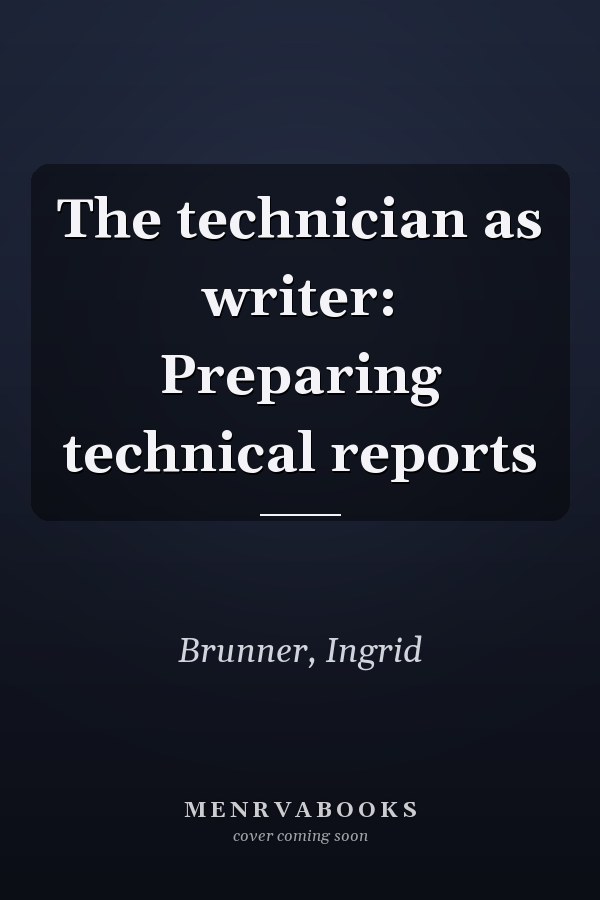 The technician as writer: Preparing technical reports