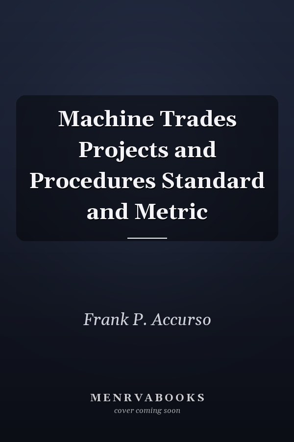 Machine Trades Projects and Procedures Standard and Metric