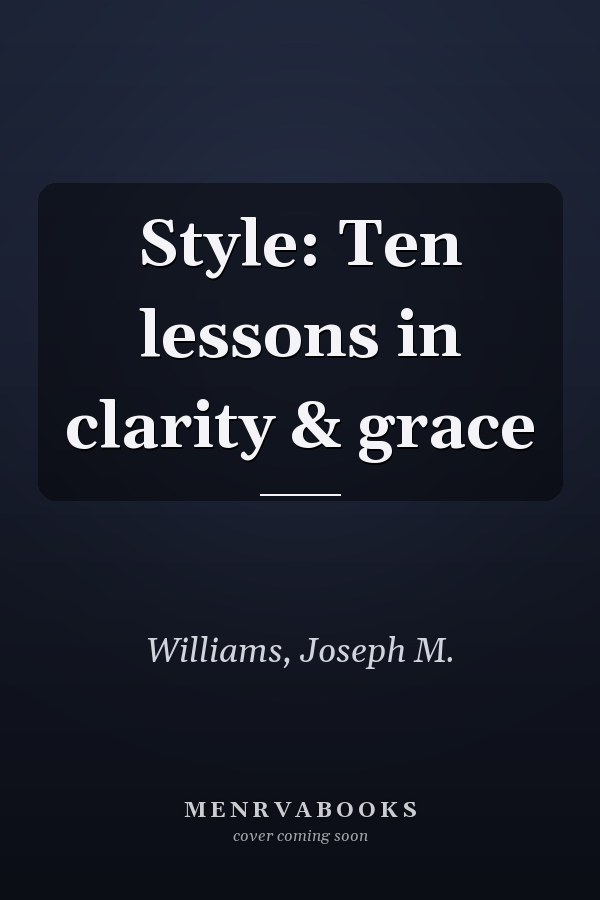 Style: Ten lessons in clarity & grace