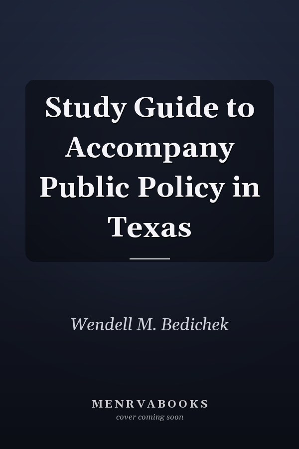 Study Guide to Accompany Public Policy in Texas