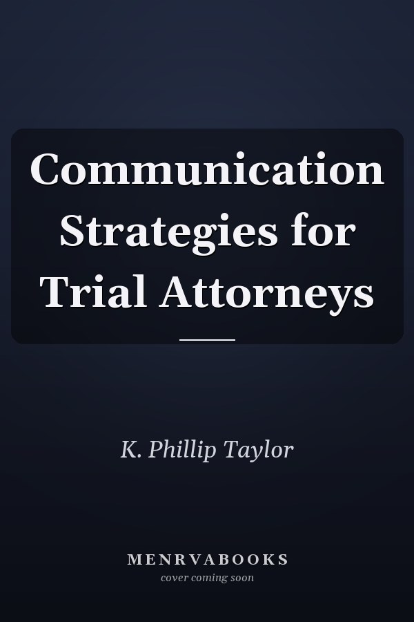 Communication Strategies for Trial Attorneys