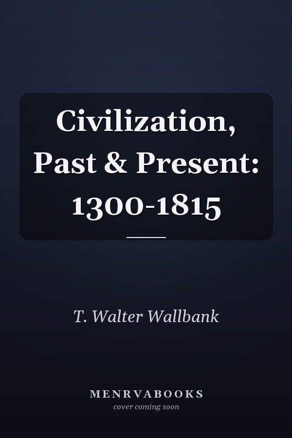 Civilization, Past & Present: 1300-1815