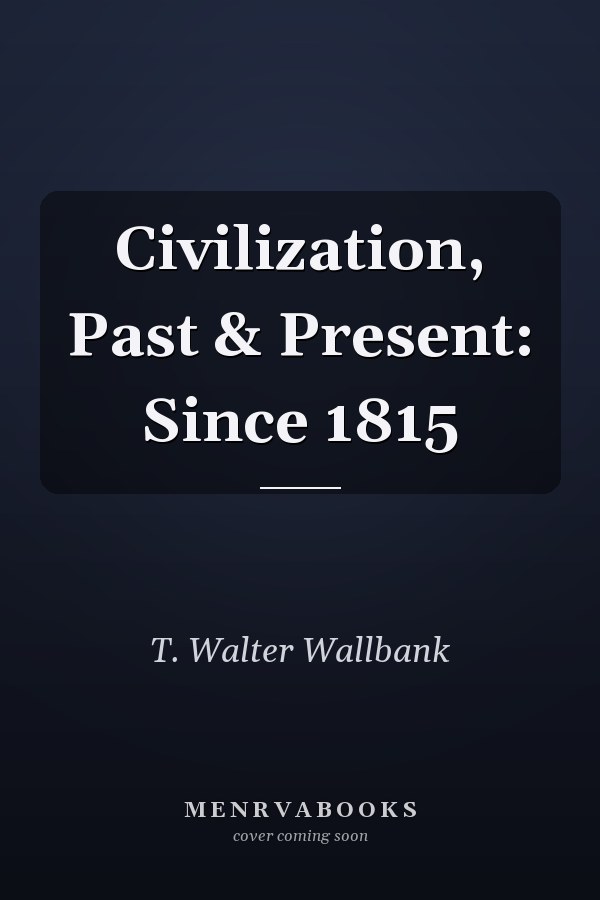 Civilization, Past & Present: Since 1815
