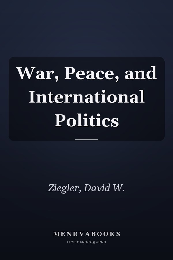 War, Peace, and International Politics