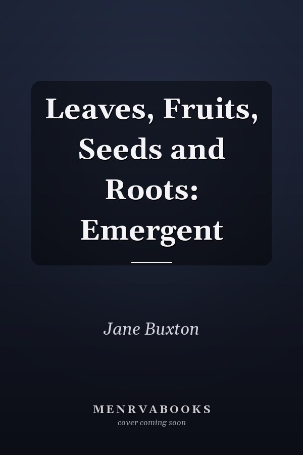 Leaves, Fruits, Seeds and Roots: Emergent