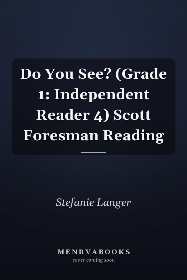 Do You See? (Grade 1: Independent Reader 4) Scott Foresman Reading