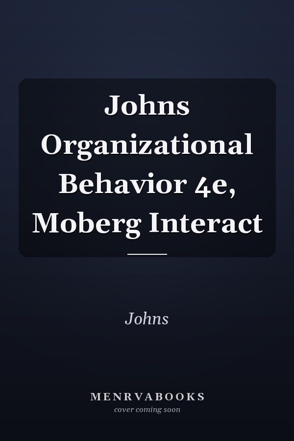 Johns Organizational Behavior 4e, Moberg Interact
