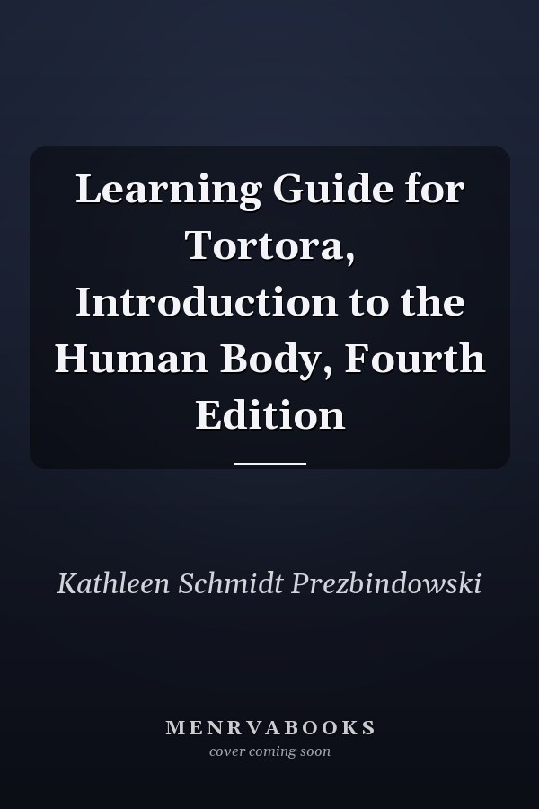 Learning Guide for Tortora, Introduction to the Human Body, Fourth Edition