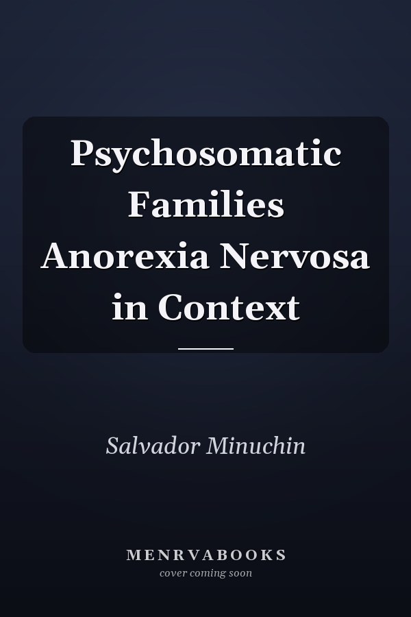 Psychosomatic Families Anorexia Nervosa in Context