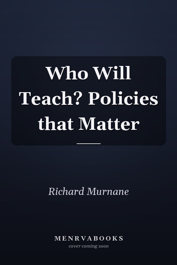 Who Will Teach? Policies that Matter