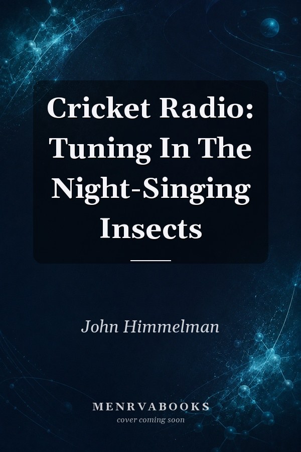 Cricket Radio: Tuning In The Night-Singing Insects