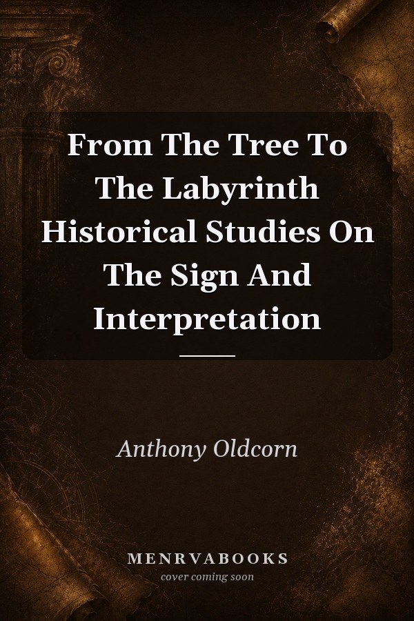 From the Tree to the Labyrinth: Historical Studies on the Sign and Interpretation
