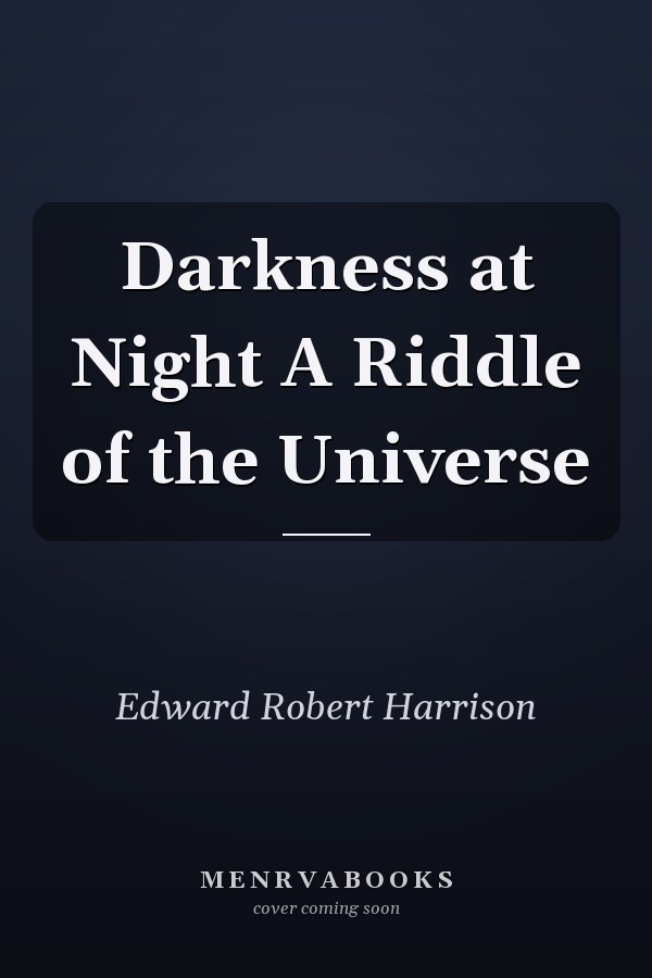 Darkness at Night A Riddle of the Universe