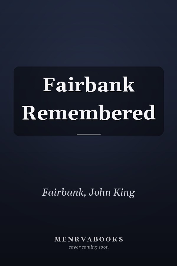 Fairbank Remembered