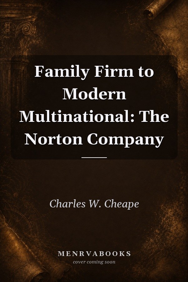Family Firm to Modern Multinational: The Norton Company