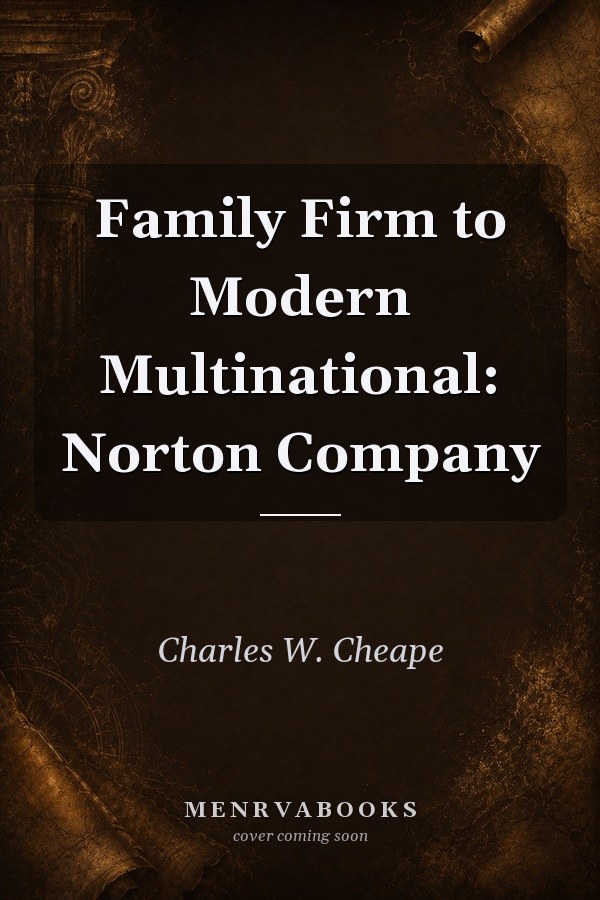 Family Firm to Modern Multinational: Norton Company