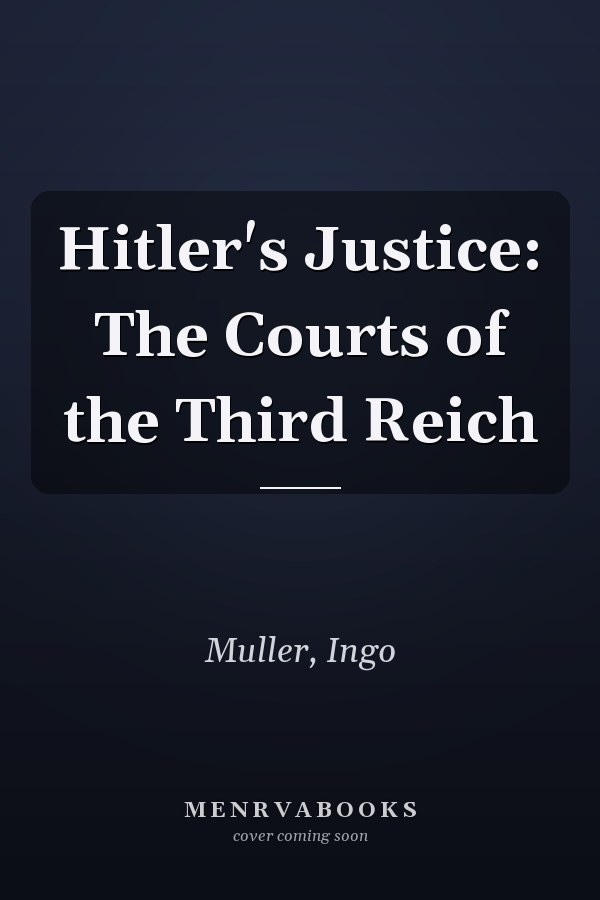 Hitler's Justice: The Courts of the Third Reich