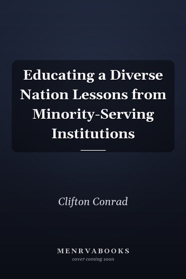 Educating a Diverse Nation Lessons from Minority-Serving Institutions
