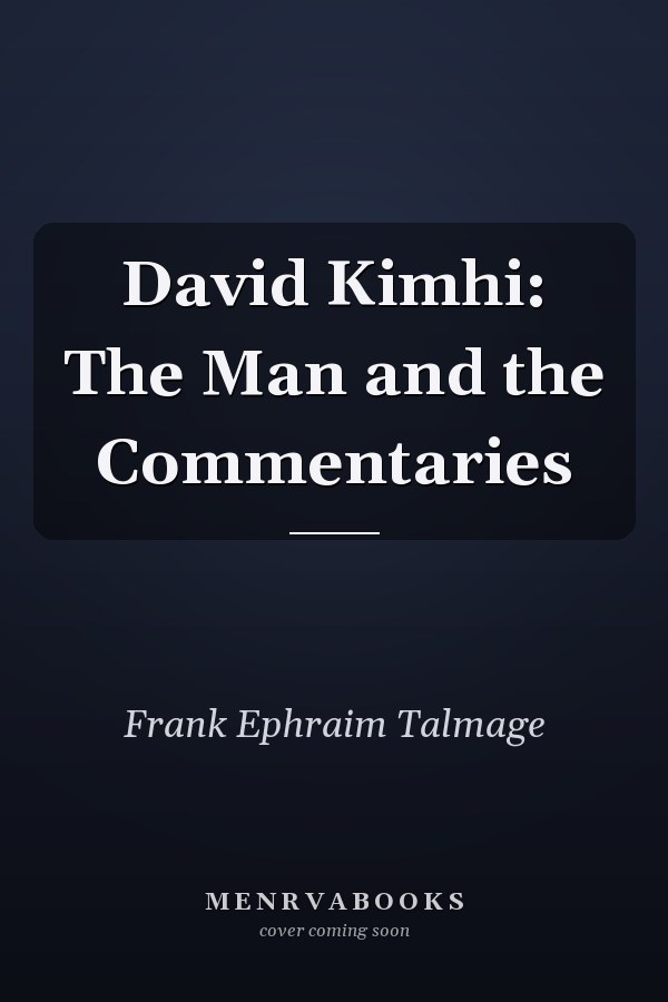 David Kimhi: The Man and the Commentaries