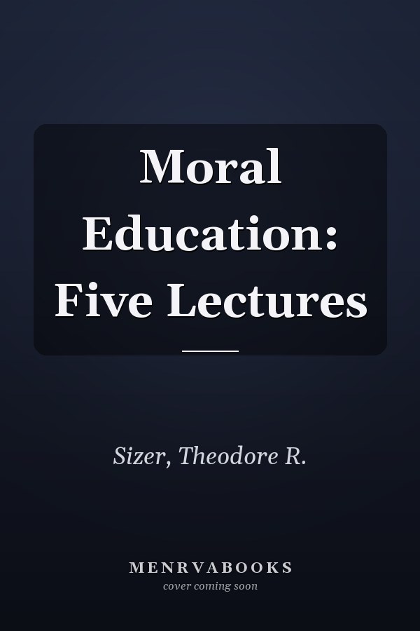 Moral Education: Five Lectures