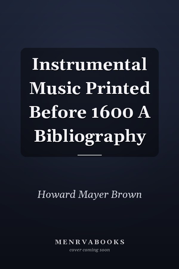 Instrumental Music Printed Before 1600 A Bibliography