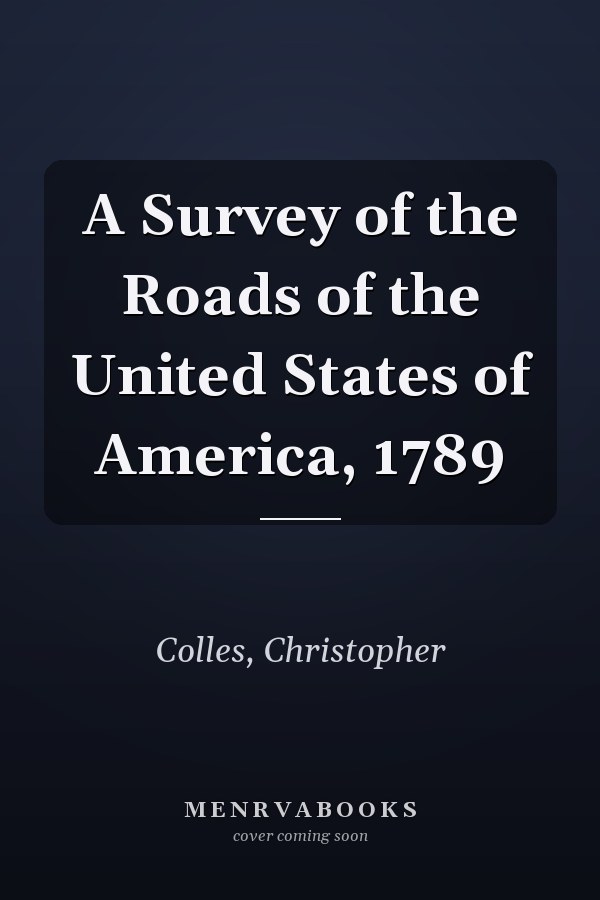 A Survey of the Roads of the United States of America, 1789