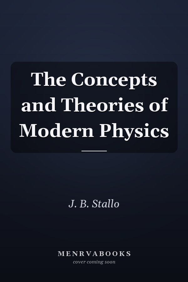 The Concepts and Theories of Modern Physics