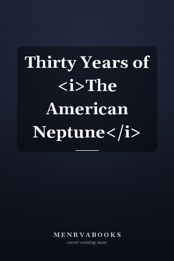 Thirty Years of <i>The American Neptune</i>