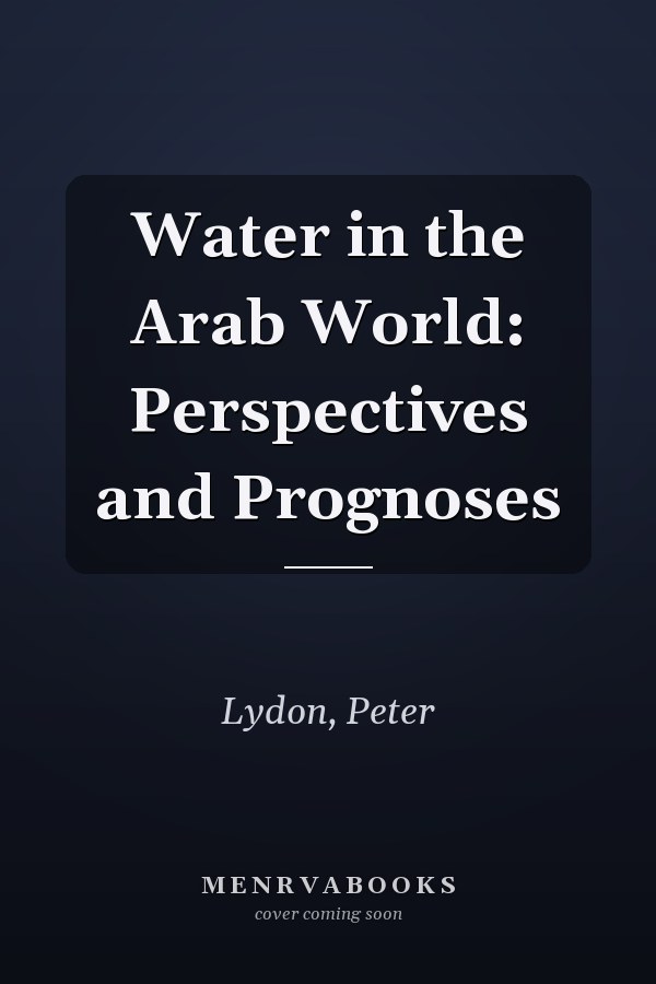 Water in the Arab World: Perspectives and Prognoses
