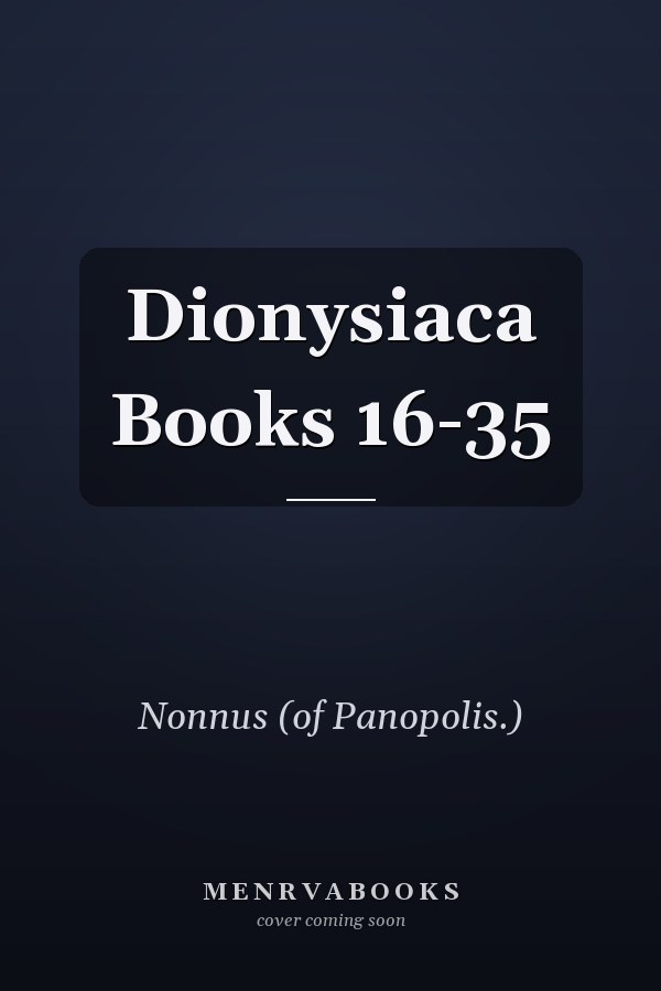 Dionysiaca Books 16-35