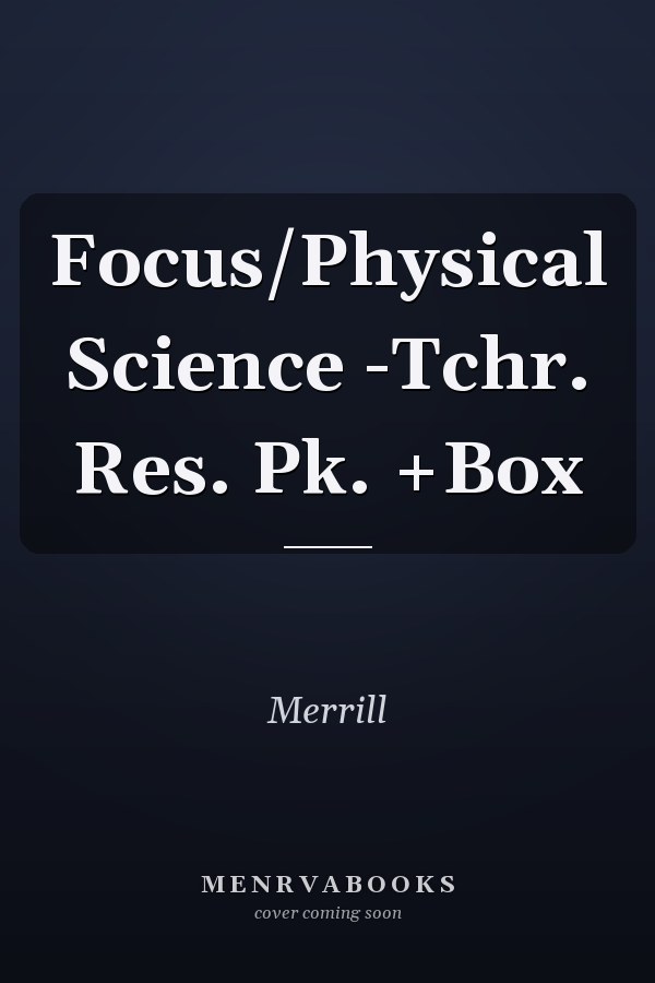 Focus/Physical Science -Tchr. Res. Pk. +Box