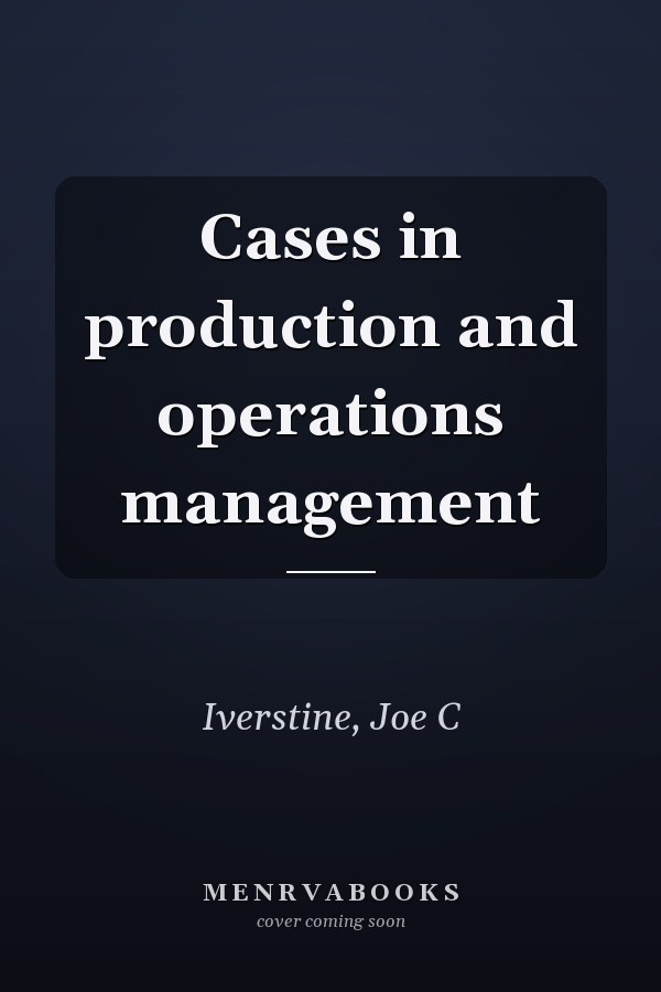 Cases in production and operations management