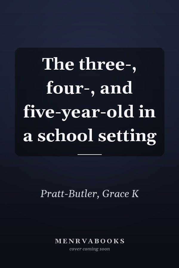 The three-, four-, and five-year-old in a school setting