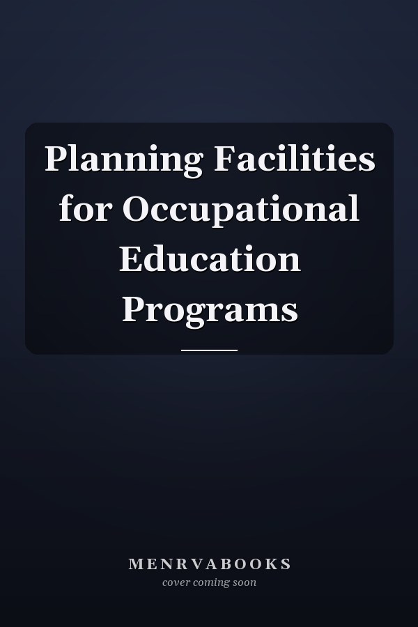 Planning Facilities for Occupational Education Programs