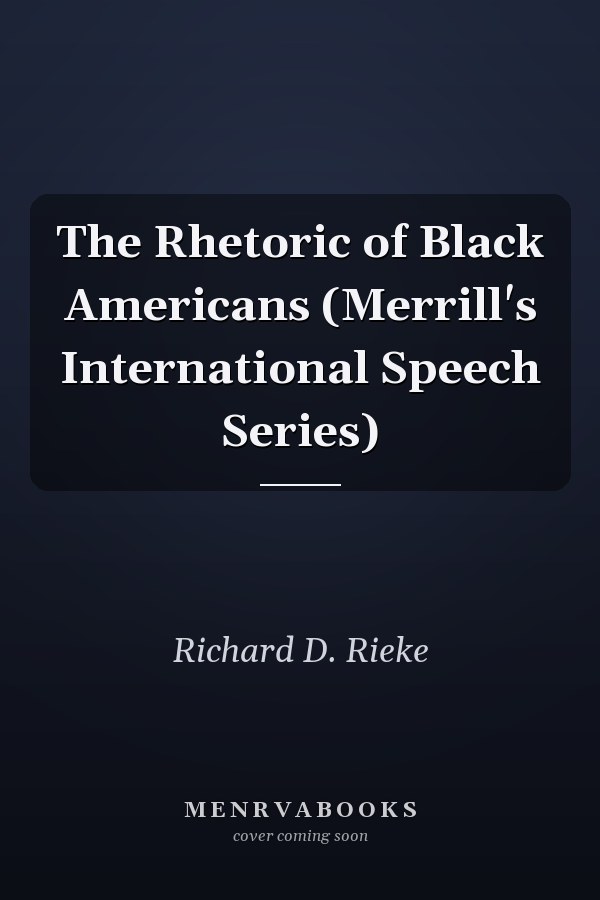 The Rhetoric of Black Americans (Merrill's International Speech Series)