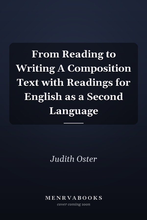 From Reading to Writing A Composition Text with Readings for English as a Second Language
