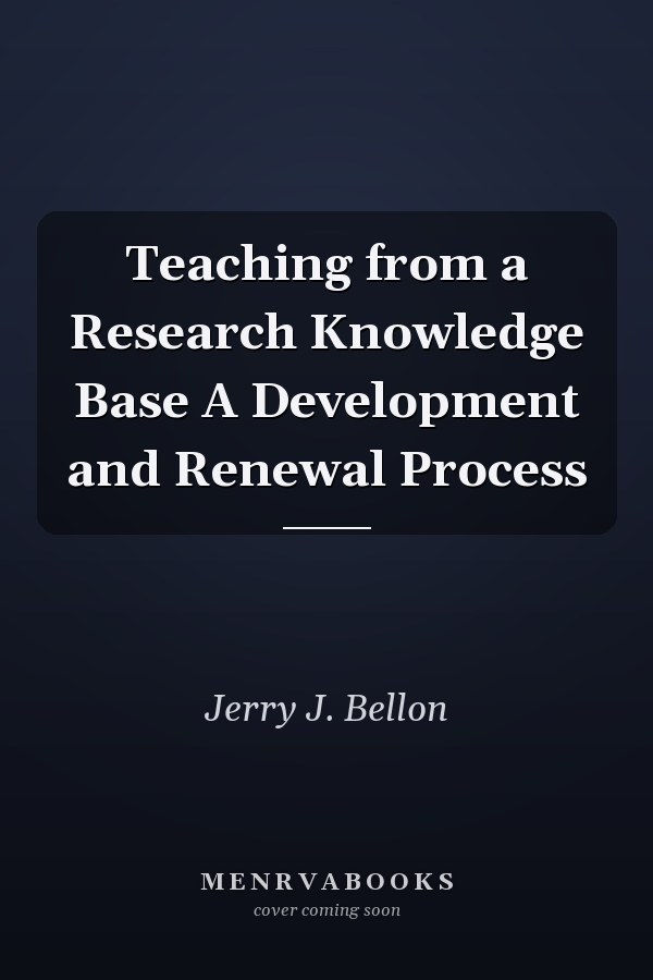 Teaching from a Research Knowledge Base A Development and Renewal Process