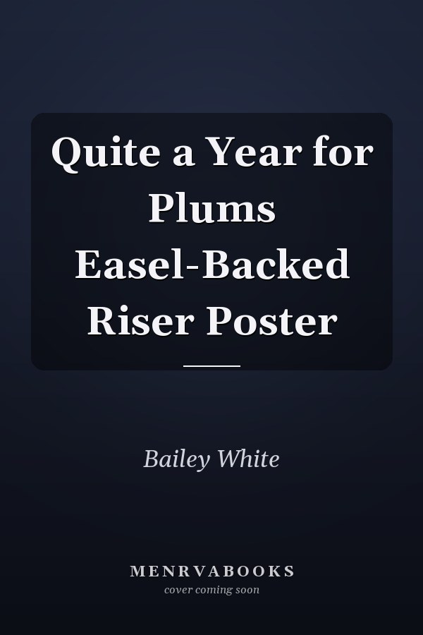 Quite a Year for Plums Easel-Backed Riser Poster