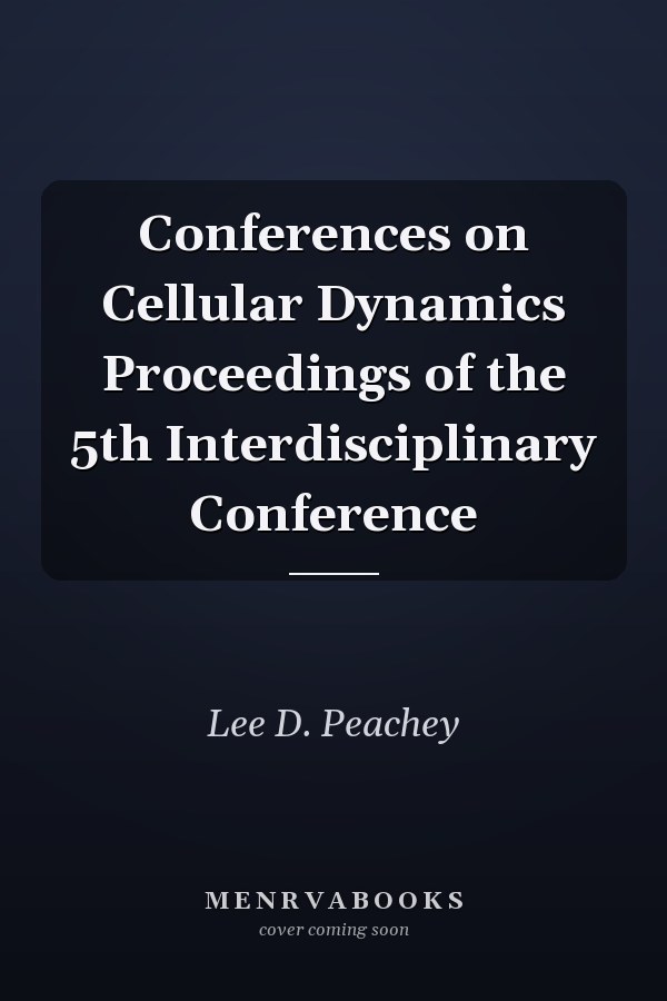 Conferences on Cellular Dynamics Proceedings of the 5th Interdisciplinary Conference