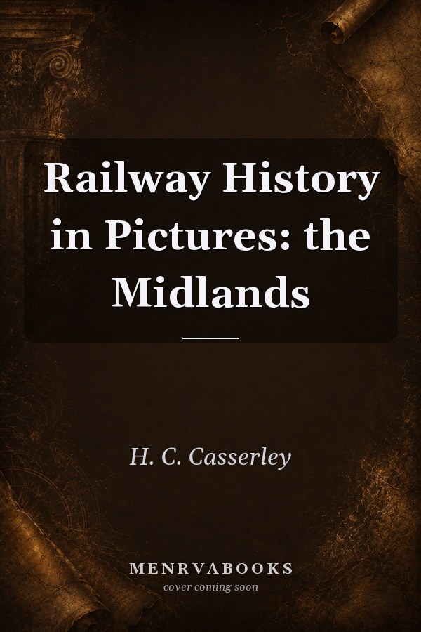 Railway History in Pictures: the Midlands