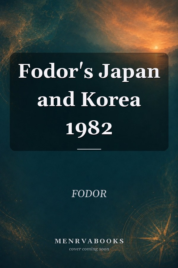 Fodor's Japan and Korea 1982