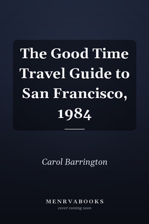 The Good Time Travel Guide to San Francisco, 1984