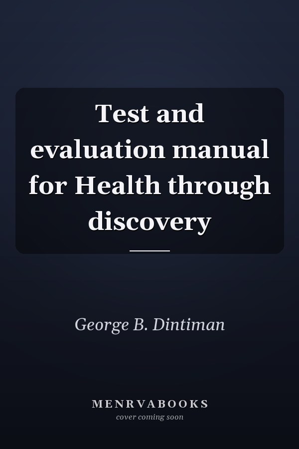 Test and evaluation manual for Health through discovery
