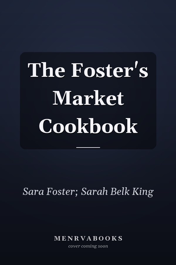 The Foster's Market Cookbook