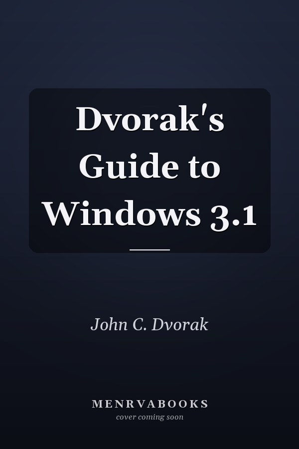 Dvorak's Guide to Windows 3.1